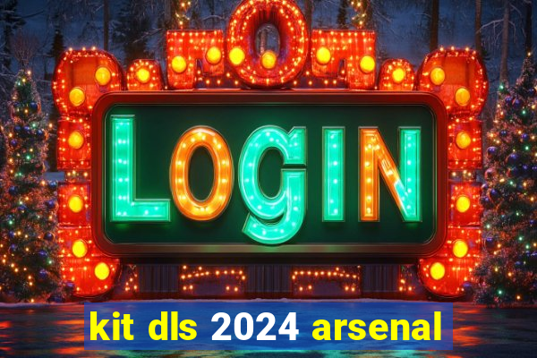 kit dls 2024 arsenal